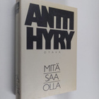 Antti Hyry : Mitä saa olla : Kotona ; Alakoulu ; Isä ja p... - pikkukuva 1