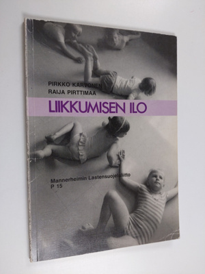 Pirkko Karvonen : Liikkumisen ilo : liikuntakasvatusta al...