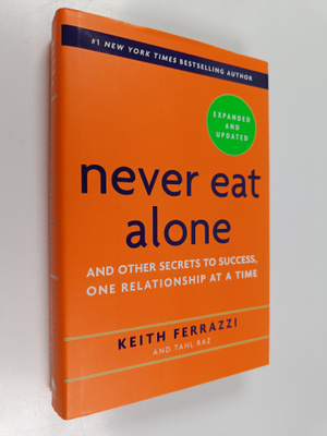 Keith Ferrazzi ym. : Never Eat Alone, Expanded and Update...