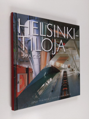 Jussi Tiainen : Helsinki-tiloja = Spaces