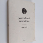 Kauko Pietilä : Journalismi ammattina : journalistiprofes... - pikkukuva 1