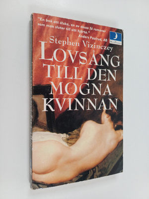 Stephen Vizinczey : Lovsång till den mogna kvinnan : Andr...