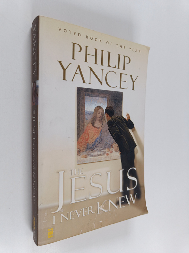 Philip Yancey : The Jesus I Never Knew