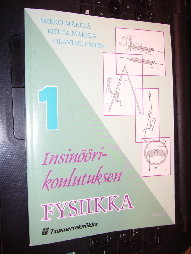 Mäkelä : Insinöörikoulutuksen fysiikka ( 7 p. 2003 ) EIPK!