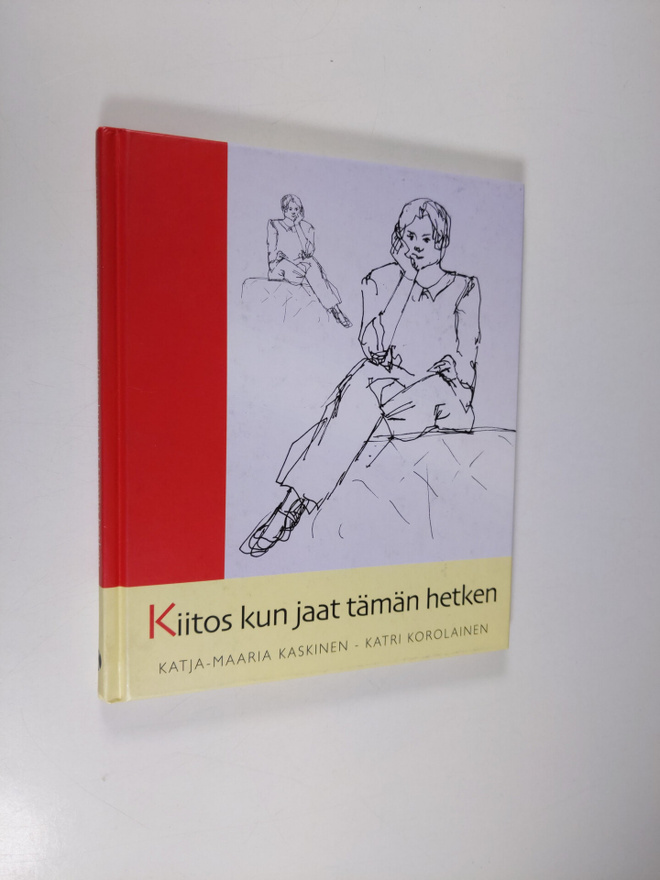 Katja-Maaria Kaskinen : Kiitos kun jaat tämän hetken