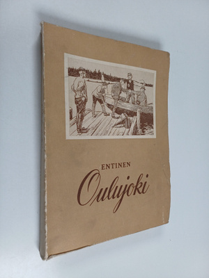 Entinen Oulujoki : historiikkia ja muistitietoja