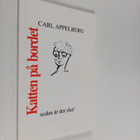 Carl Appelberg : Katten på bordet : sedan är det slut! (s... - pikkukuva 1