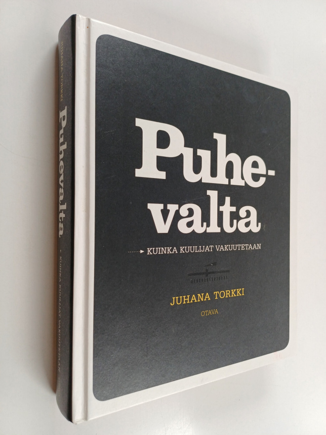Juhana Torkki : Puhevalta : kuinka kuulijat vakuutetaan
