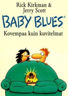 Rick Kirkman - Baby Blues - Kovempaa kuin kuvitelmat