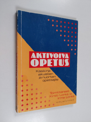 Kirsti Lonka : Aktivoiva opetus : käsikirja aikuisten ja ...