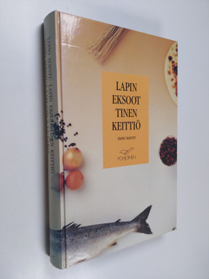 Tapio Sointu : Lapin eksoottinen keittiö = Tapio Sointu's...