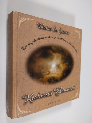 Elaine St. James : Keskeistä elämässä : opi löysäämään va...