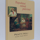 Pentti Holi : Tapahtui niinä päivinä - pikkukuva 1