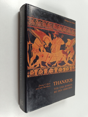 Donna C. Kurtz : Thanatos : Tod und Jenseits bei den Grie...