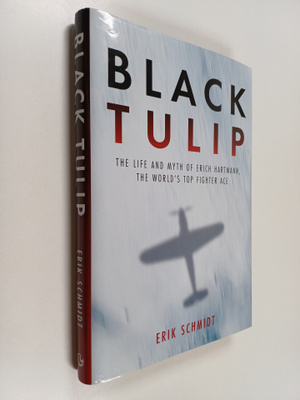 Erik Schmidt : Black Tulip - The Life and Myth of Erich H...