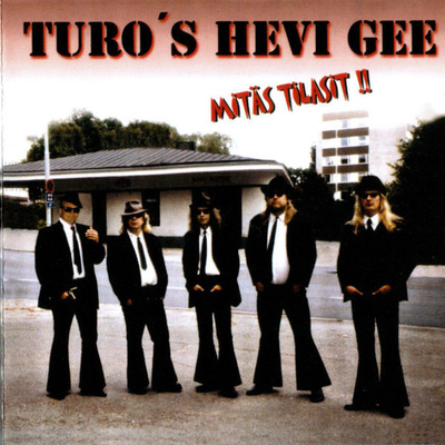 TURO'S HEVI GEE : Mitäs tilasit
