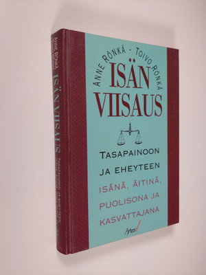 Anne Rönkä : Isän viisaus : tasapainoon ja eheyteen isänä...