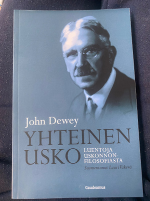 John Dewey: Yhteinen usko. Luentoja uskonnonfilosofiasta