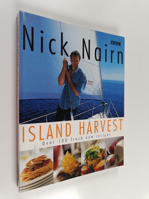 Nick Nairn : Island Harvest - Over 100 Fresh New Recipes ...