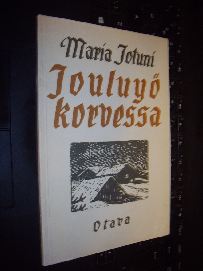 Maria Jotuni : Jouluyö korvessa ( 1 p. 1946 ) EIPK !