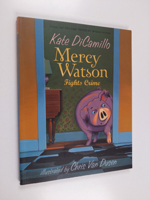 Kate DiCamillo : Mercy Watson Fights Crime