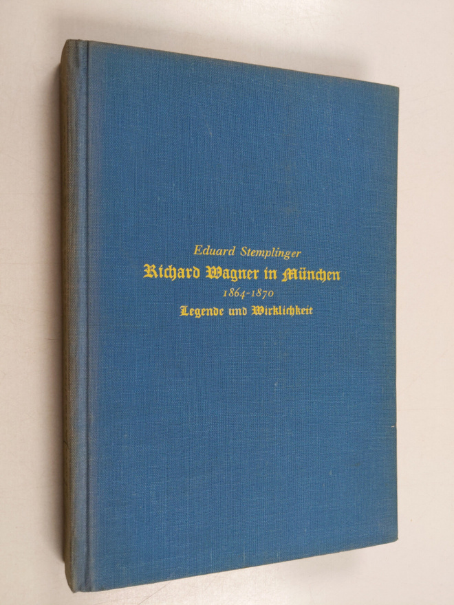 Eduard Stemplinger : Richard Wagner in Munchen (1864-1870...
