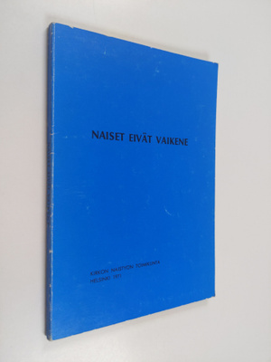 Naiset eivät vaikene : selvitys naistyöstä Suomen ev.lut....