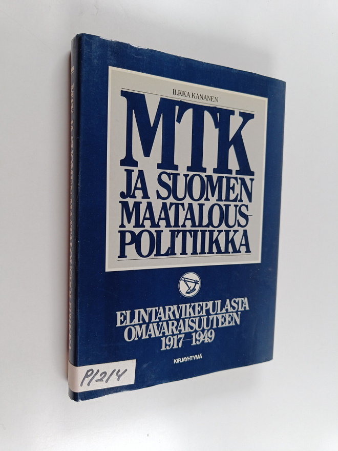 Ilkka Kananen : MTK ja Suomen maatalouspolitiikka Elintar...