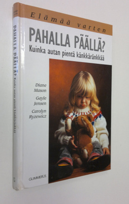 Diane Mason : Pahalla päällä : kuinka autan pientä känkkä...