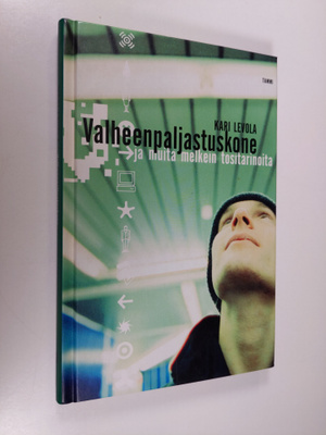 Kari Levola : Valheenpaljastuskone ja muita melkein tosit...