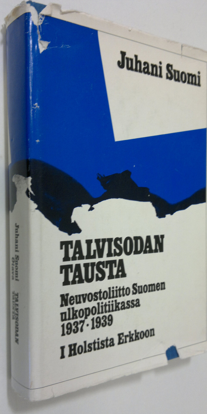 Juhani Suomi : Talvisodan tausta : Neuvostoliitto Suomen ...