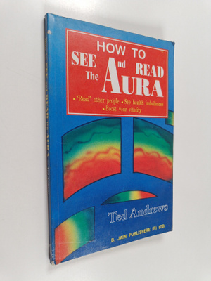Andrews Ted : How To See And Read The Aura