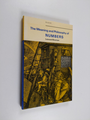 Leonard Bosman : The Meaning and Philosophy of Numbers