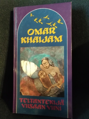 Omar Khaijam: Teltantekijä/ Viisaan viini
