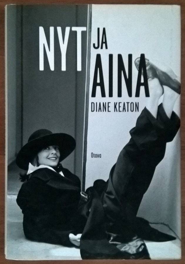 Diane Keaton: Nyt ja aina - Muistelmat