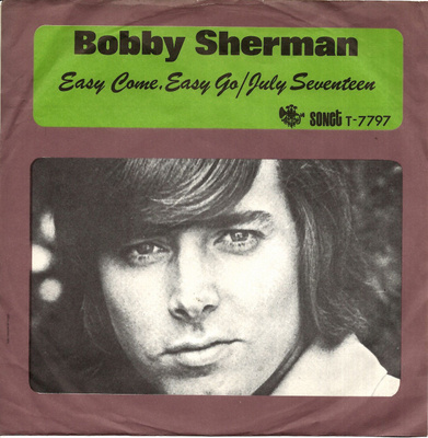 BOBBY SHERMAN: Easy Come, Easy Go / July Seventeen  7"kk