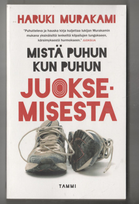 HARUKI MURAKAMI »MISTÄ PUHUN KUN PUHUN JUOKSEMISESTA»