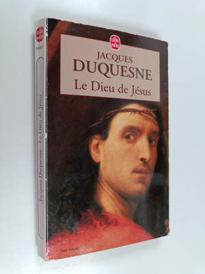 Jacques Duquesne : Le Dieu de Jesus