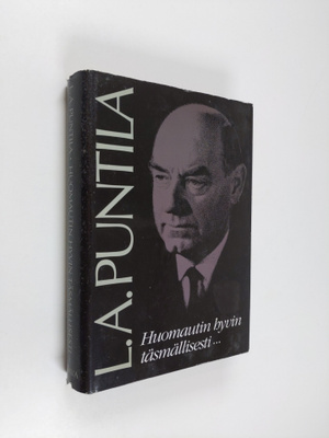 L. A. Puntila : Huomautin hyvin täsmällisesti : tuokiokuv...