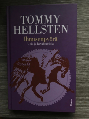 Tommy Hellsten; IHMISENPYÖRÄ  - Unia ja havahtumisia