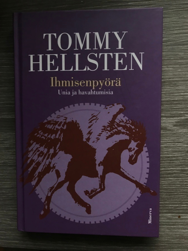 Tommy Hellsten; IHMISENPYÖRÄ  - Unia ja havahtumisia