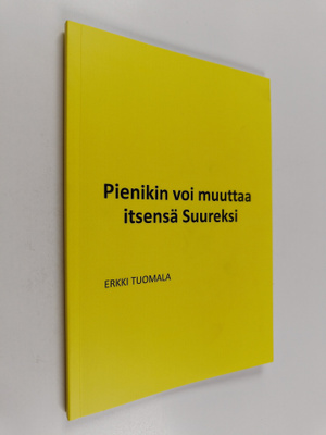 Erkki Tuomala : Pienikin voi muuttaa itsensä suureksi