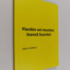 Erkki Tuomala : Pienikin voi muuttaa itsensä suureksi - pikkukuva 1