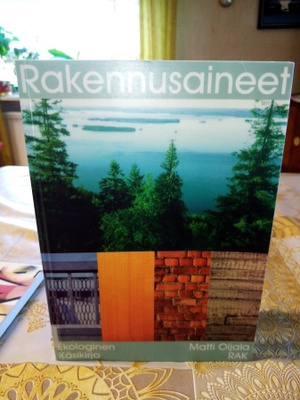 Matti Oijala: RAKENNUSAINEET Ekologinen käsikirja (Sis.pk:t)