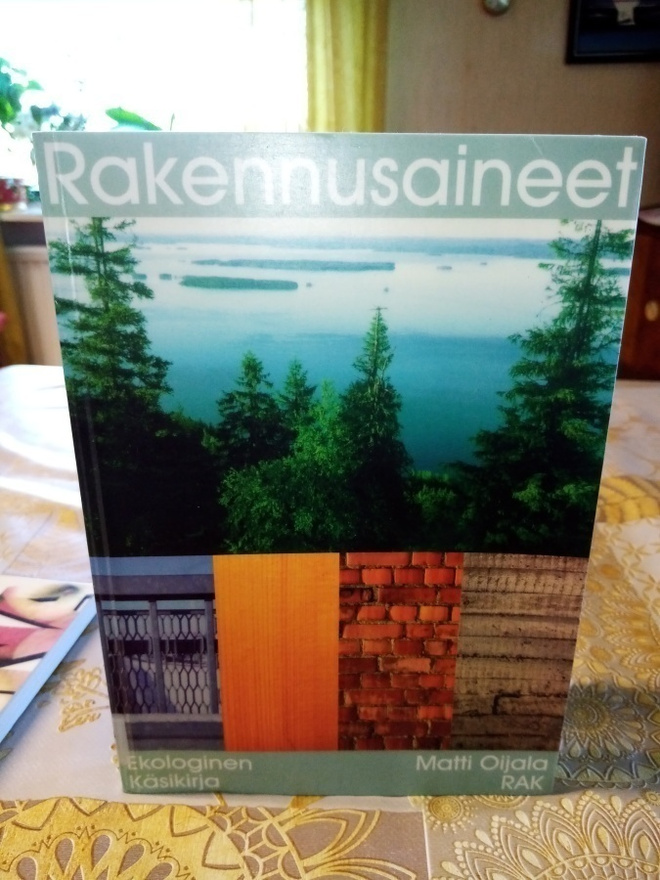 Matti Oijala: RAKENNUSAINEET Ekologinen käsikirja (Sis.pk:t)