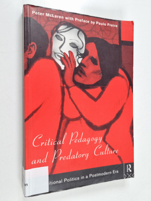 Peter McLaren : Critical pedagogy and predatory culture :...