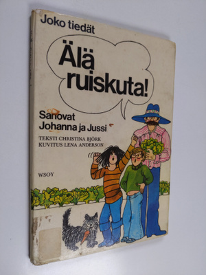 Christina Björk : Älä ruiskuta! sanovat Johanna ja Jussi ...