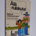 Christina Björk : Älä ruiskuta! sanovat Johanna ja Jussi ... - pikkukuva 1