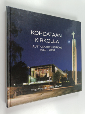 Pirre (toim.) Saario : Kohdataan kirkolla : Lauttasaaren ...