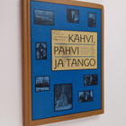 Jussi ym. Pakkasvirta : Kahvi, pahvi ja tango : Suomen ja... - pikkukuva 1